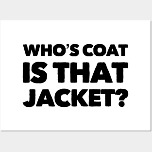 Who's Coat Is That Jacket? Posters and Art